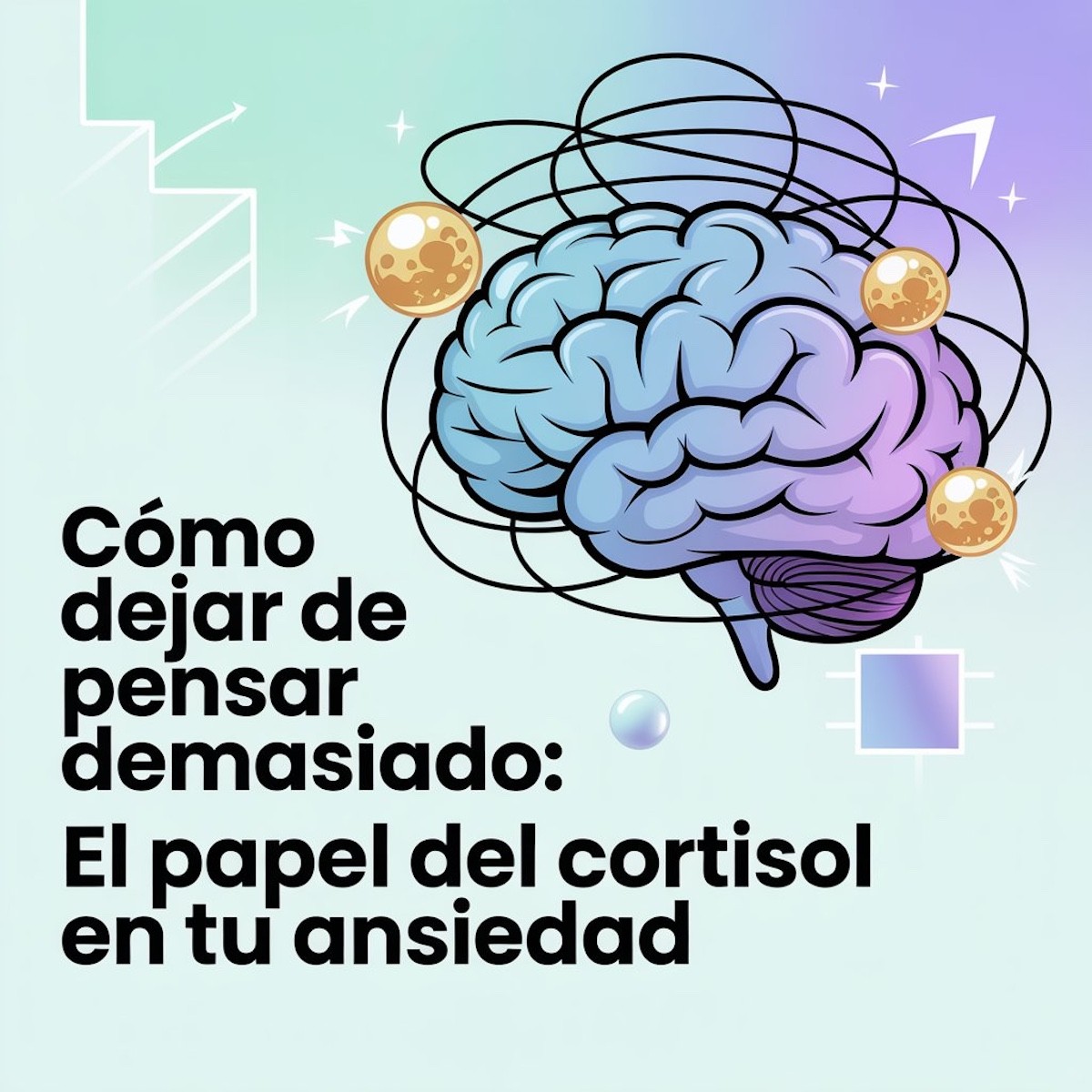 Cómo dejar de pensar demasiado: El papel del cortisol en tu ansiedad
