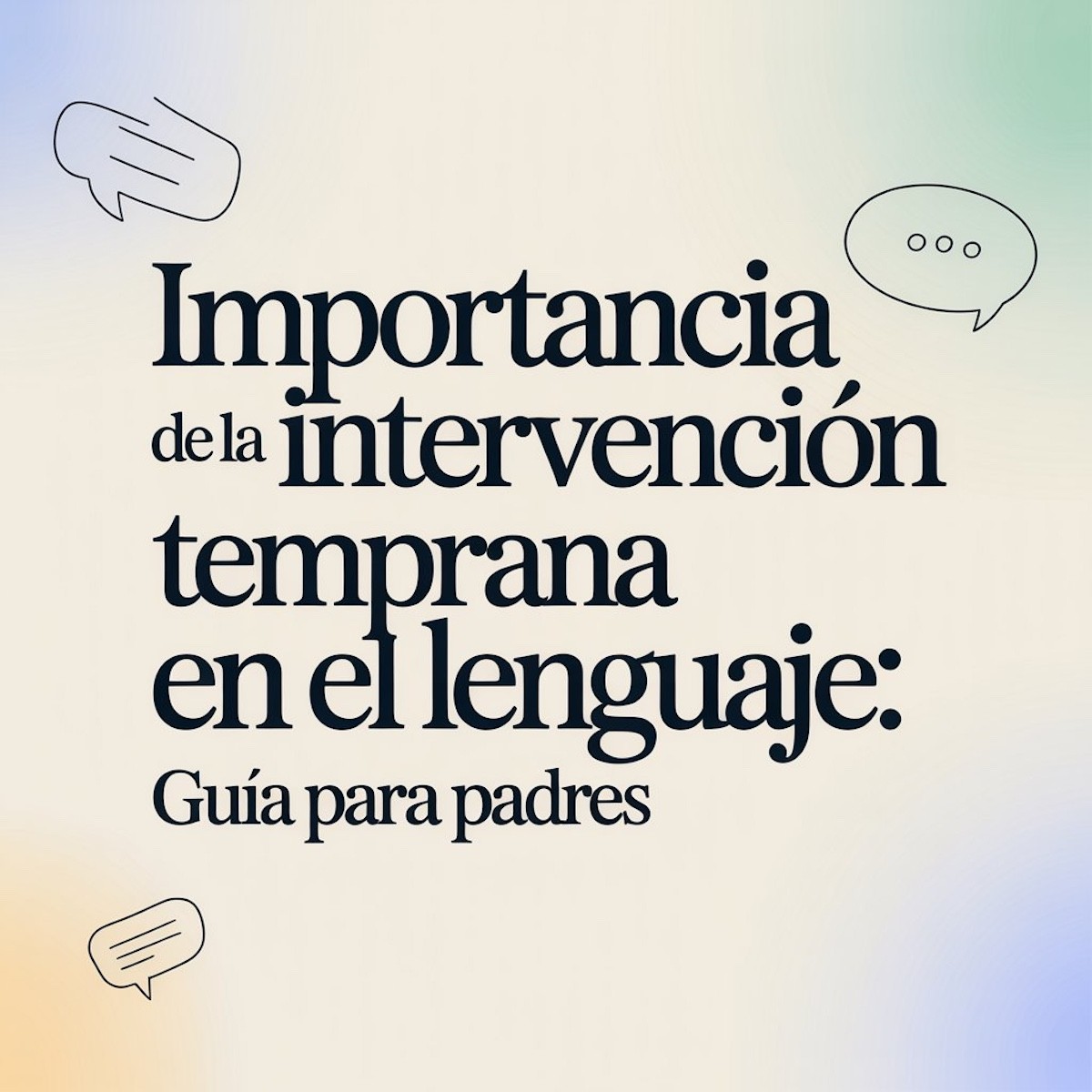 Importancia de la intervención temprana en el lenguaje: Guía para padres