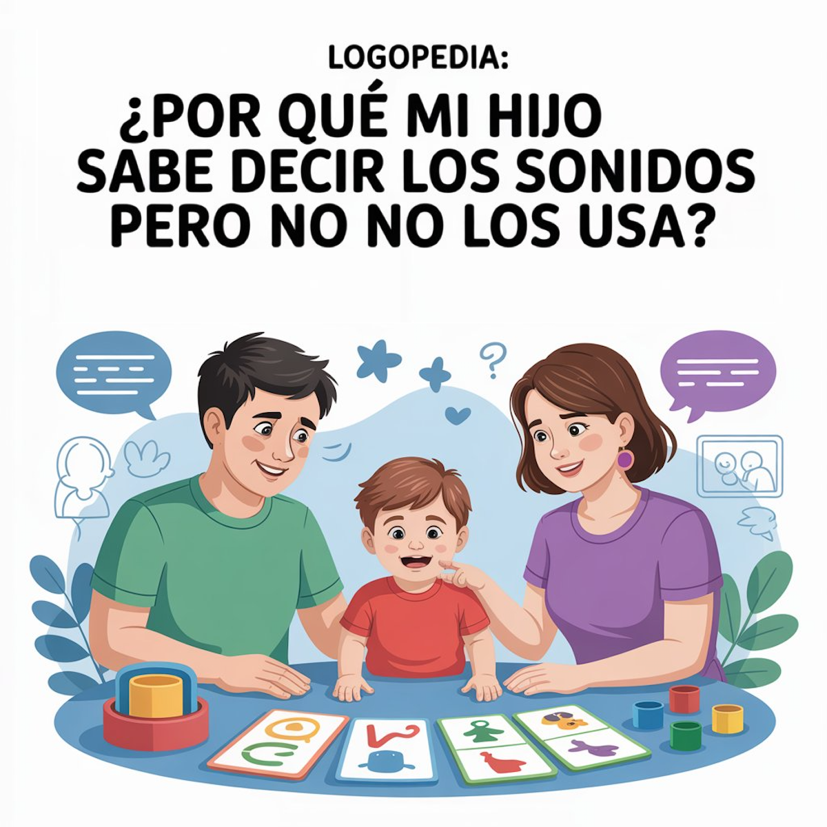 Logopedia: ¿Por qué mi hijo sabe decir los sonidos pero no los usa?