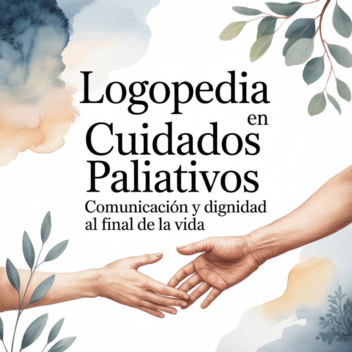 Logopedia en cuidados paliativos: Comunicación y dignidad al final de la vida