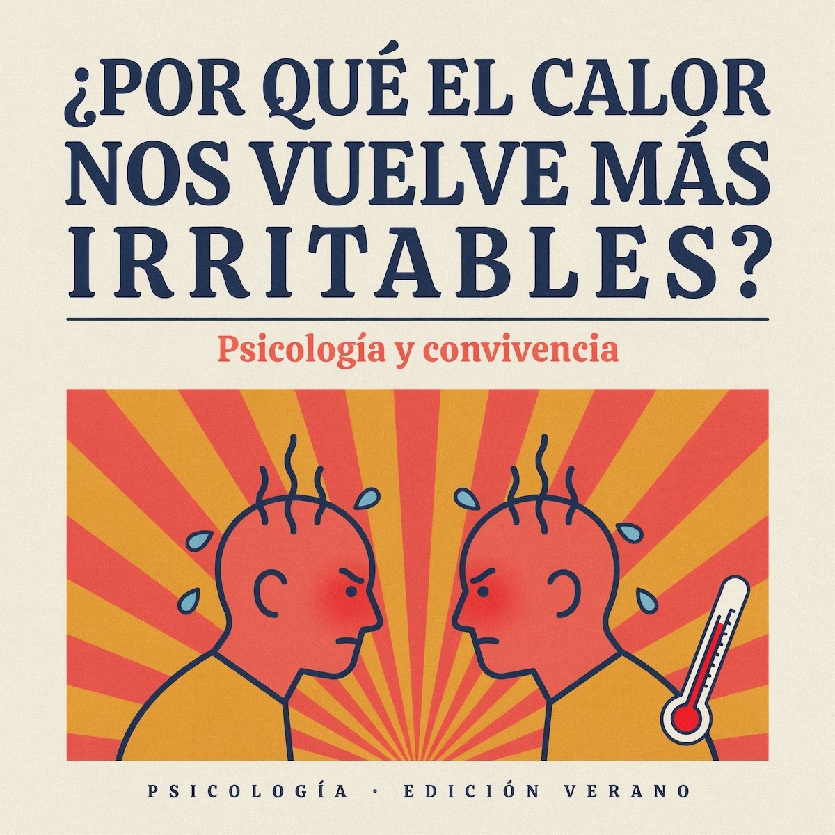 ¿Por qué el calor nos vuelve más irritables? Psicología y convivencia