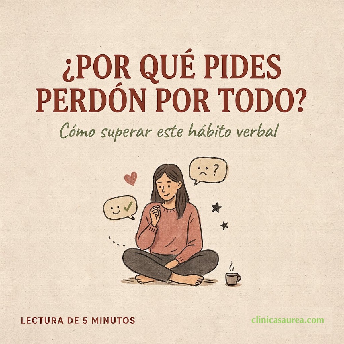 ¿Por qué pides perdón por todo? Cómo superar este hábito verbal